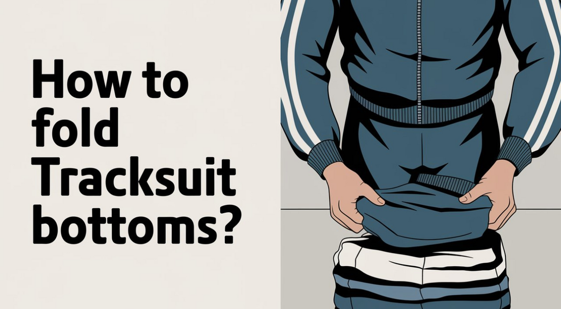 How to Fold Tracksuit Bottoms? - Absanoh